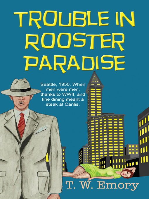 Title details for Trouble in Rooster Paradise by T.W. Emory - Available